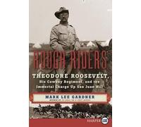 Mark Lee Gardne Rough Riders: Theodore Roosevelt, His Cowboy Regimen (Tascabile)