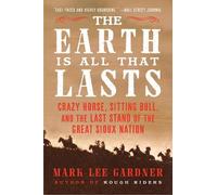 Mark Lee Gardner The Earth Is All That Lasts (Tascabile)