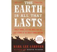 Mark Lee Gardner The Earth Is All That Lasts (Tascabile)