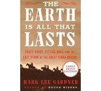 Mark Lee Gardner The Earth Is All That Lasts (Tascabile)
