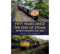 Mark Lee Inman Fifty Years Since the End of Steam (Tascabile)