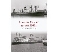 Mark Lee Inman London Docks in the 1960s (Tascabile)