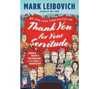 Mark Leibovich Leibovich, Mark Thank You for Your Servitude (Copertina rigida)
