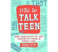 Mark Leigh How to Talk Teen (Copertina rigida)