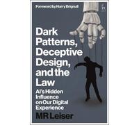 Mark Leiser Dark Patterns, Deceptive Design, and the Law (Tascabile)