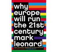 Mark Leonard Why Europe Will Run the 21st Century (Tascabile)