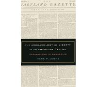 Mark Leone The Archaeology of Liberty in an American Capital (Copertina rigida)