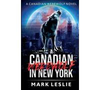 Mark Leslie A Canadian Werewolf in New York (Tascabile) Canadian Werewolf
