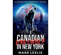 Mark Leslie A Canadian Werewolf in New York (Tascabile) Canadian Werewolf
