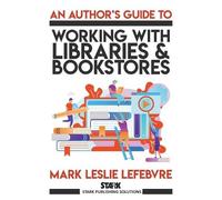 Mark Leslie Lef An Author's Guide to Working with Libraries and Book (Tascabile)