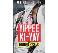 Mark Leslie Yippee Ki-Yay Motherfcker (Tascabile)