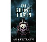Mark L'Estrange The Ghost Train (Copertina rigida)