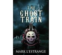 Mark L'Estrange The Ghost Train (Tascabile)