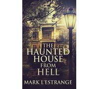 Mark L'Estrange The Haunted House From Hell (Copertina rigida)