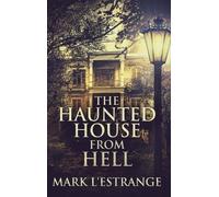 Mark L'Estrange The Haunted House From Hell (Copertina rigida)