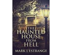 Mark L'Estrange The Haunted House From Hell (Tascabile)