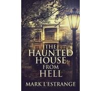 Mark L'Estrange The Haunted House From Hell (Tascabile)
