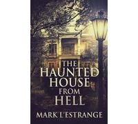 Mark L'Estrange The Haunted House From Hell (Tascabile)