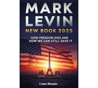 Mark Levin New Book 2025: How Freedom Dies and How We Can Still Save It