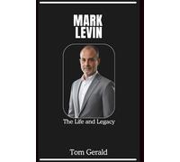 MARK LEVIN: The Life and Legacy