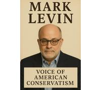 Mark Levin: Voice of American Conservatism