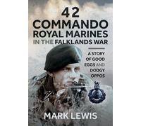 Mark Lewis 42 Commando Royal Marines in The Falklands War (Copertina rigida)
