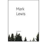 Mark Lewis. Catalogo della mostra (Nuoro, 15 maggio-28 giugno 2009). Ediz. italiana e inglese