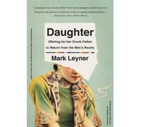Mark Leyner Daughter (Waiting for Her Drunk Father to Return from th (Tascabile)