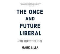 Mark Lilla The Once and Future Liberal (Tascabile)