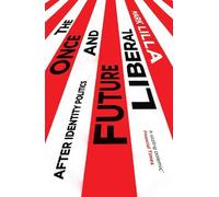 Mark Lilla The Once and Future Liberal (Tascabile)