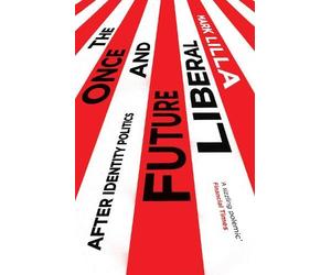 Mark Lilla The Once and Future Liberal (Tascabile)