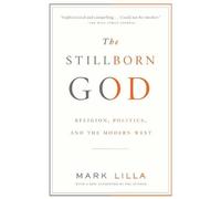 Mark Lilla The Stillborn God (Tascabile)