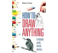 Mark Linley How to Draw Anything (Tascabile)