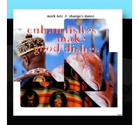 Mark Lotz & Shango's Dance - Cuban Fishes Make Good Dishes [Import]