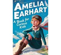 Mark Lylani Amelia Earhart Book for Curious Kids (Tascabile)