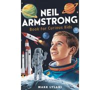 Mark Lylani Neil Armstrong Book for Curious Kids (Tascabile)