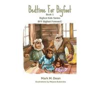 Mark M. Dean Mirjana Bubevska Mark M Dean Bedtime For Bigfoot (Copertina rigida)