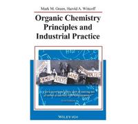 Mark M. Green Harold A. Organic Chemistry Principles and Industrial (Tascabile)