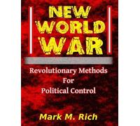 Mark M. Rich New World War: Revolutionary Methods for Political Cont (Tascabile)