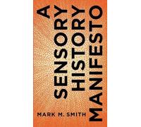 Mark M. Smith A Sensory History Manifesto (Copertina rigida)