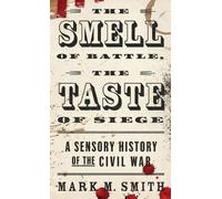 Mark M. Smith The Smell of Battle, the Taste of Siege (Copertina rigida)