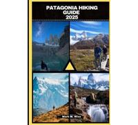 Mark M Wise Patagonia Hiking Guide 2025 (Tascabile)