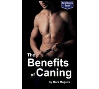 Mark Maguire The Benefits of Caning (Tascabile)