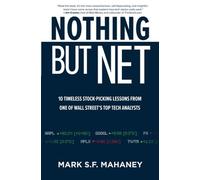 Mark Mahaney Nothing But Net: 10 Timeless Stock-Picking Lesso (Copertina rigida)