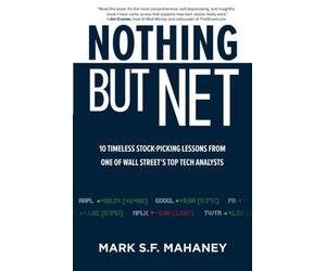 Mark Mahaney Nothing But Net: 10 Timeless Stock-Picking Lesso (Copertina rigida)