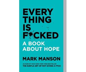 Mark Manson Everything Is Fcked (Tascabile)