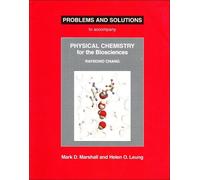 Problems and Solutions to Accompany Chang's Physical Chemistry for the Biosciences: To Accompany Raymond Chang Physical Chemistry For The Biosciences