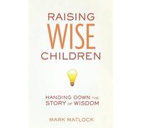 Mark Matlock Raising Wise Children (Tascabile)