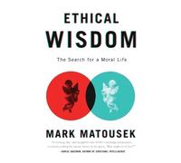 Mark Matousek Ethical Wisdom (Tascabile)