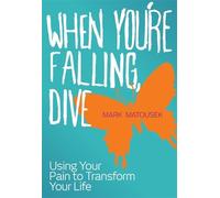 Mark Matousek When You're Falling, Dive (Tascabile)
